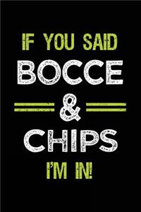 If You Said Bocce & Chips I'm in