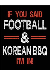 If You Said Football & Korean BBQ I'm In