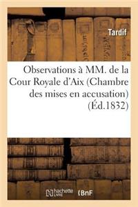 Observations À MM. de la Cour Royale d'Aix (Chambre Des Mises En Accusation): Pour M. Louis-Florian-Paul, Comte de Kergorlay, Pair de France, Inculpé de Complot Et Attentat...