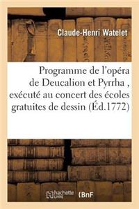 Programme de l'Opéra de Deucalion Et Pyrrha, Exécuté Au Concert Des Écoles Gratuites de Dessin