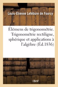 Élémens de Trigonométrie. Trigonométrie Rectiligne, Trigonométrie Sphérique