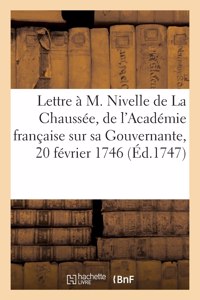 Lettre à M. Nivelle de La Chaussée, de l'Académie française, sur sa Gouvernante, 20 février 1746