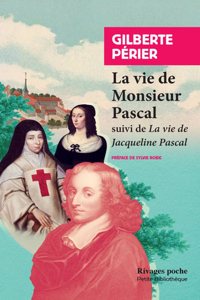 La vie de monsieur Pascal/La vie de Jacqueline Pascal