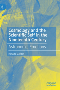 Cosmology and the Scientific Self in the Nineteenth Century