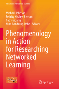 Phenomenology in Action for Researching Networked Learning