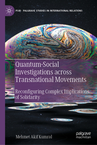 Quantum-Social Investigations Across Transnational Movements