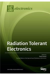 Radiation Tolerant Electronics