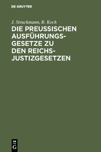 Die Preussischen Ausführungsgesetze Zu Den Reichs-Justizgesetzen