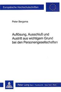 Aufloesung, Ausschluß Und Austritt Aus Wichtigem Grund Bei Den Personengesellschaften