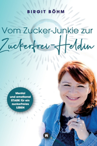 Vom Zucker-Junkie zur Zuckerfrei-Heldin