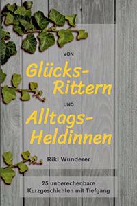 Von Glücksrittern und Alltagsheldinnen