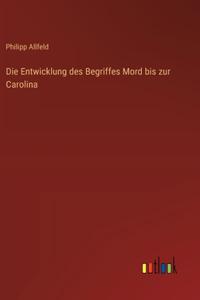 Die Entwicklung des Begriffes Mord bis zur Carolina
