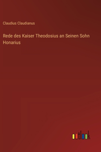 Rede des Kaiser Theodosius an Seinen Sohn Honarius