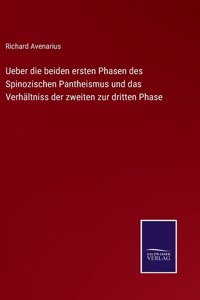 Ueber die beiden ersten Phasen des Spinozischen Pantheismus und das Verhältniss der zweiten zur dritten Phase