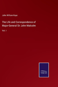 Life and Correspondence of Major-General Sir John Malcolm