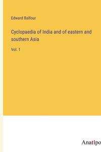 Cyclopaedia of India and of eastern and southern Asia