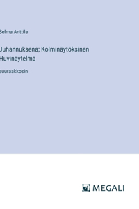 Juhannuksena; Kolminäytöksinen Huvinäytelmä