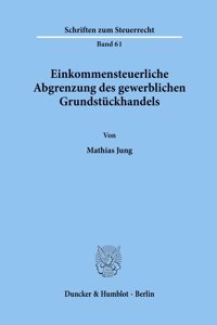 Einkommensteuerliche Abgrenzung Des Gewerblichen Grundstuckhandels