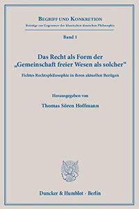 Das Recht ALS Form Der Gemeinschaft Freier Wesen ALS Solcher