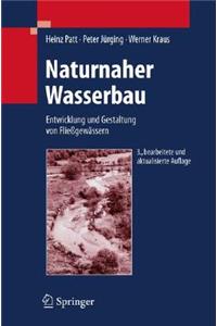 Naturnaher Wasserbau: Entwicklung Und Gestaltung Von Fliegewassern