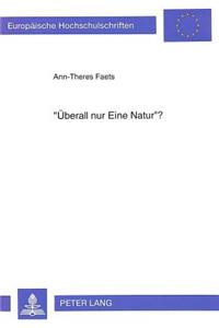 «Ueberall Nur Eine Natur»?