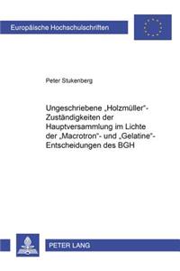 Ungeschriebene «Holzmueller»-Zustaendigkeiten Der Hauptversammlung Im Lichte Der «Macrotron»- Und «Gelatine»-Entscheidungen Des Bgh