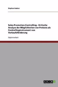 Sales-Promotion-Controlling - Kritische Analyse Der Moglichkeiten Von Pretests ALS Controllinginstrument Von Verkaufsforderung