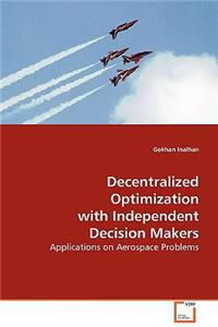Decentralized Optimization with Independent Decision Makers