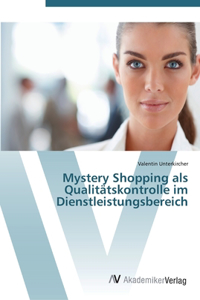 Mystery Shopping als Qualitätskontrolle im Dienstleistungsbereich