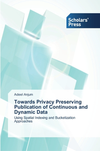 Towards Privacy Preserving Publication of Continuous and Dynamic Data