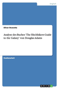 Analyse des Buches 'The Hitchhikers Guide to the Galaxy' von Douglas Adams
