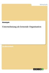 Unternehmung als lernende Organisation