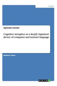 Cognitive metaphor as a deeply Ingrained device of computer and internet language