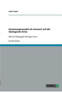 Gesinnungswandel als Antwort auf die ökologische Krise