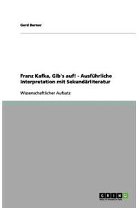 Franz Kafka, Gib's auf! - Ausführliche Interpretation mit Sekundärliteratur