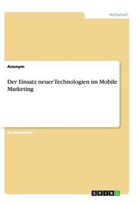 Der Einsatz neuer Technologien im Mobile Marketing