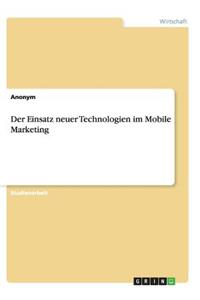 Einsatz neuer Technologien im Mobile Marketing