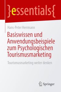 Basiswissen Und Anwendungsbeispiele Zum Psychologischen Tourismusmarketing