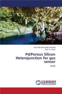 Pd/Porous Silicon Heterojunction for Gas Sensor