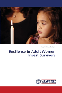 Resilience In Adult Women Incest Survivors