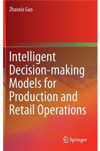 Intelligent Decision-Making Models for Production and Retail Operations
