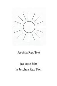 Das erste Jahr in Jeschua Rex Text