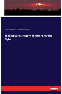 Shakespeare's History of King Henry the Eighth