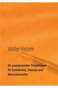 60 praxiserprobte Projektideen für Demokratie, Toleranz und Menschenrechte
