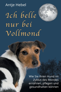 Ich belle nur bei Vollmond