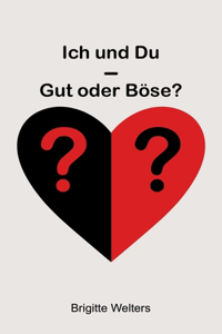 Ich und Du - Gut oder Böse?