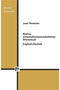 Kleines Wirtschaftswissenschaftliches Wörterbuch Englisch-Deutsch