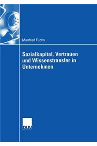 Sozialkapital, Vertrauen und Wissenstransfer in Unternehmen