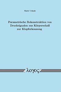 Parametrische Rekonstruktion Von Drucksignalen Aus Korperschall Zur Klopferkennung