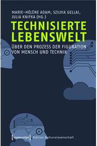 Technisierte Lebenswelt
